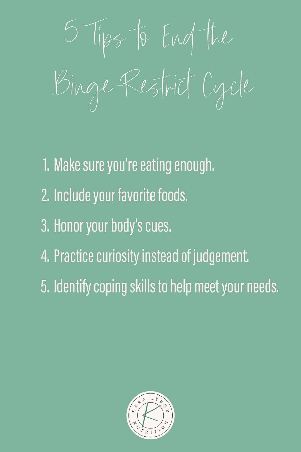 Graphic listing 5 tips to end the Binge-Restrict Cycle.